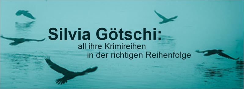 Silvia Götschi und ihre Krimireihen in der richtigen Reihenfolge