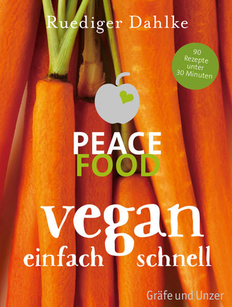 Bild zu Peace Food - Vegan einfach schnell von Dahlke, Ruediger