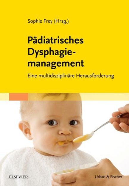Bild zu Pädiatrisches Dysphagiemanagement von Frey, Sophie (Hrsg.) 