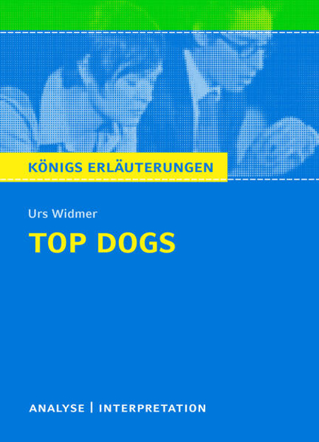 Bild zu Top Dogs von Urs Widmer Textanalyse und Interpretation von Widmer, Urs 
