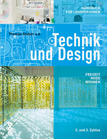 Bild zu Technik und Design - Handbuch für Lehrpersonen von Stuber, Thomas