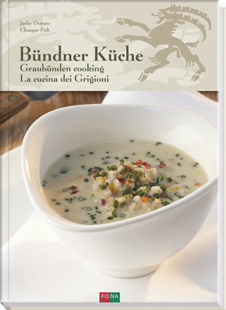 Bild zu Bündner Küche - Graubünden Cooking - La Cucina dei Grigioni von Donatz, Jacky 
