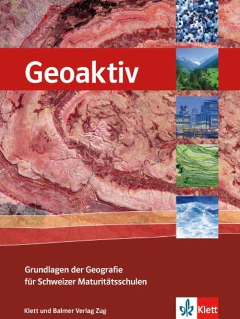 Bild zu Geoaktiv - Grundlagen der Geografie für Schweizer Maturitätsschulen