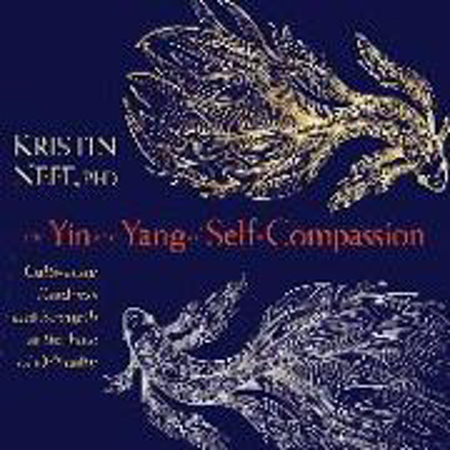 Bild zu The Yin and Yang of Self-Compassion von Neff, Kristin