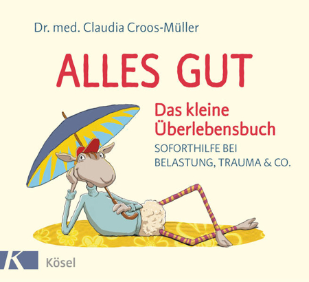 Bild zu Alles gut - Das kleine Überlebensbuch (eBook) von Croos-Müller, Claudia 