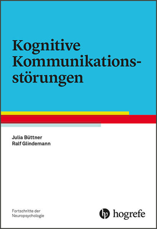 Bild zu Bd. 19: Kognitive Kommunikationsstörungen - Fortschritte der Neuropsychologie von Büttner, Julia 
