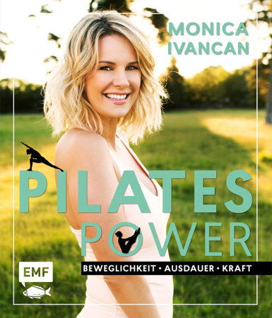 Bild zu Pilates Power - Beweglichkeit, Ausdauer, Kraft: Mit Ernährungs- und Lifestyletipps von Ivancan, Monica