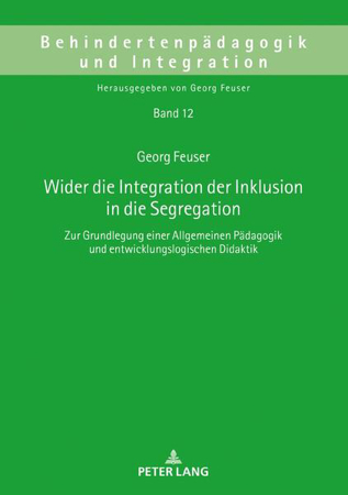 Bild zu Wider die Integration der Inklusion in die Segregation von Feuser, Georg
