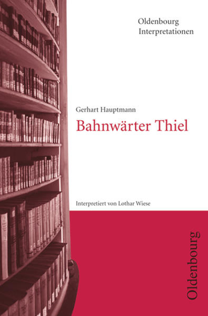 Bild zu Oldenbourg Interpretationen, Bahnwärter Thiel, Band 108 von Wiese, Lothar