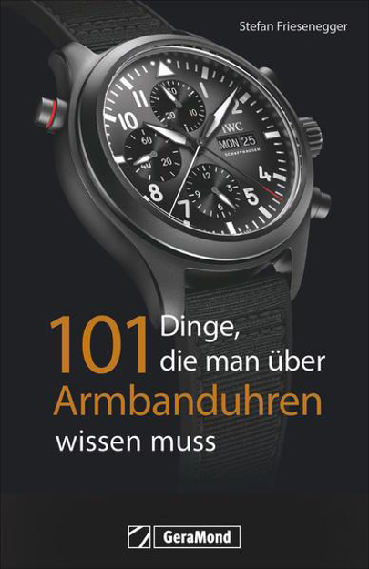 Bild zu 101 Dinge, die man über Armbanduhren wissen muss von Friesenegger, Stefan