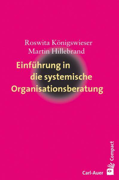 Bild zu Einführung in die systemische Organisationsberatung von Königswieser, Roswita 