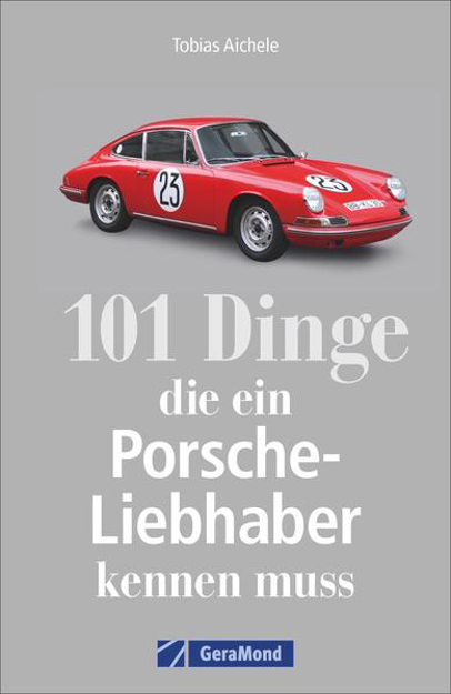 Bild zu 101 Dinge, die ein Porsche-Liebhaber kennen muss von Aichele, Tobias