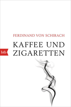 Bild zu Kaffee und Zigaretten von Schirach, Ferdinand von