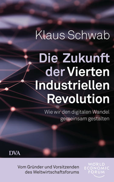 Bild zu Die Zukunft der Vierten Industriellen Revolution von Schwab, Klaus 