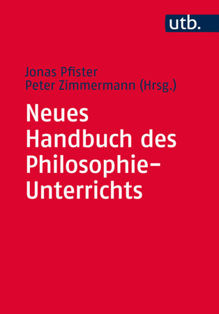Bild zu Neues Handbuch des Philosophie-Unterrichts von Pfister, Jonas (Hrsg.) 