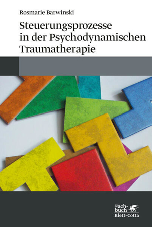 Bild zu Steuerungsprozesse in der Psychodynamischen Traumatherapie von Barwinski, Rosmarie