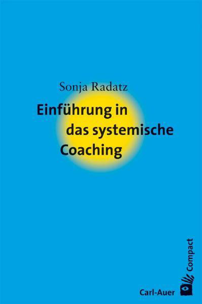 Bild zu Einführung in das systemische Coaching von Radatz, Sonja