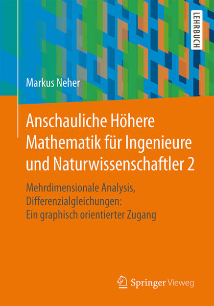 Bild zu Anschauliche Höhere Mathematik für Ingenieure und Naturwissenschaftler 2 von Neher, Markus