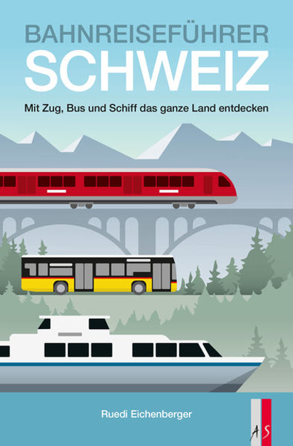 Bild zu Bahnreiseführer Schweiz von Eichenberger, Ruedi