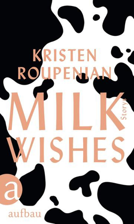 Bild zu Milkwishes von Roupenian, Kristen 