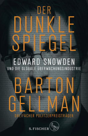 Bild zu Der dunkle Spiegel - Edward Snowden und die globale Überwachungsindustrie von Gellman, Barton 
