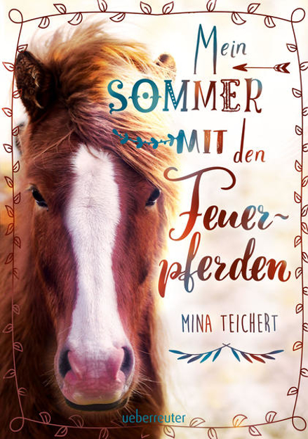 Bild zu Mein Sommer mit den Feuerpferden von Teichert, Mina