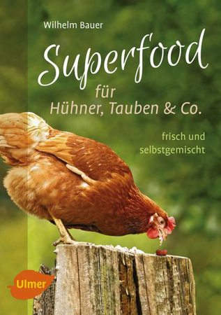 Bild zu Superfood für Hühner, Tauben und Co von Bauer, Wilhelm