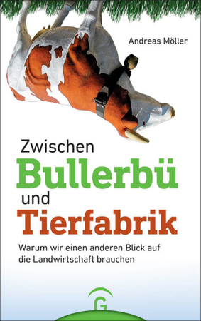 Bild zu Zwischen Bullerbü und Tierfabrik von Möller, Andreas