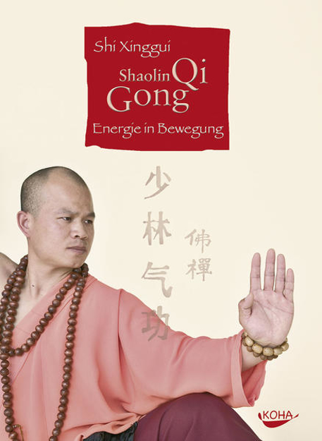 Bild zu Shaolin Qi Gong. Energie in Bewegung (Gebundene Ausgabe) von Xinggui, Shi