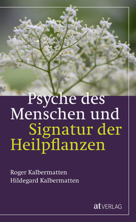 Bild zu Psyche des Menschen und Signatur der Heiflplanzen von Kalbermatten, Roger 