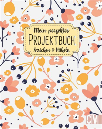 Bild zu Mein perfektes Projektbuch. Stricken & Häkeln von Reuter, Yvonne (Übers.)