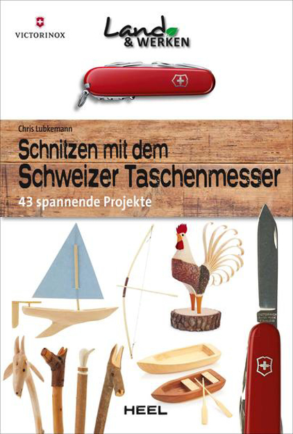 Bild zu Schnitzen mit dem Schweizer Taschenmesser: 43 spannende Projekte von Lubkemann, Chris 