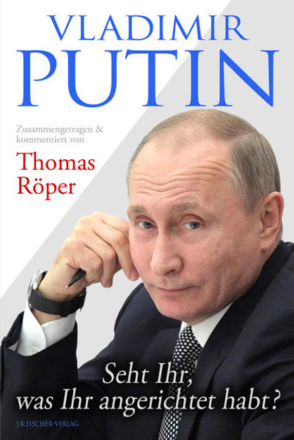Bild zu Vladimir Putin: Seht Ihr, was Ihr angerichtet habt? von Röper, Thomas