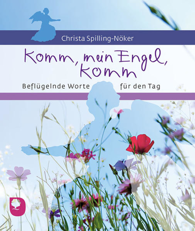 Bild zu Komm, mein Engel, komm von Spilling-Nöker, Christa