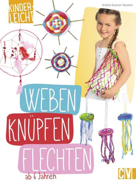 Bild zu kinderleicht - Weben, Knüpfen, Flechten von Küssner-Neubert, Andrea