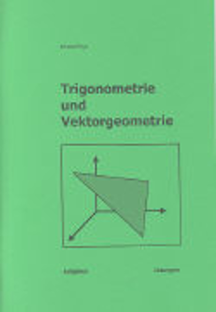 Bild zu Trigonometrie und Vektorgeometrie. Aufgabensammlung / Lösungen von Rhyn, Erhard