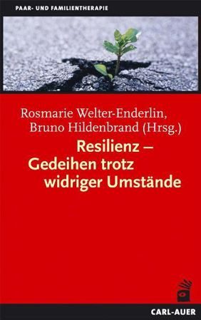 Bild zu Resilienz - Gedeihen trotz widriger Umstände von Welter-Enderlin, Rosmarie (Hrsg.) 