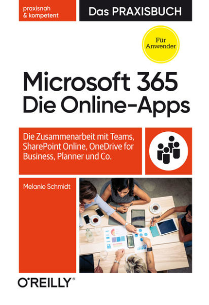 Bild zu Microsoft 365: Die Online-Apps - Das Praxisbuch für Anwender von Schmidt, Melanie
