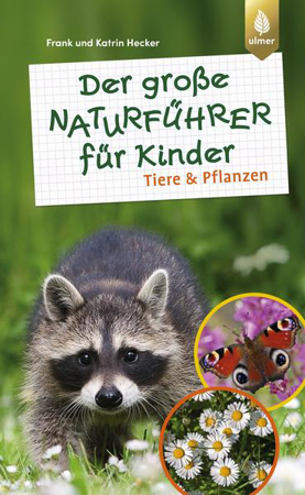 Bild zu Der große Naturführer für Kinder: Tiere und Pflanzen von Hecker, Frank und Katrin