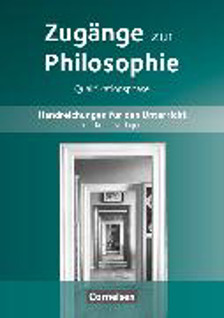 Bild zu Zugänge zur Philosophie, Aktuelle Ausgabe, Qualifikationsphase, Handreichungen für den Unterricht von Henke, Roland Wolfgang 