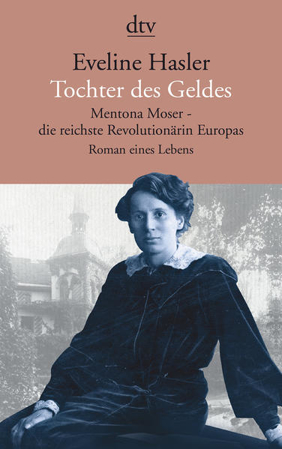Bild zu Tochter des Geldes Mentona Moser - die reichste Revolutionärin Europas von Hasler, Eveline