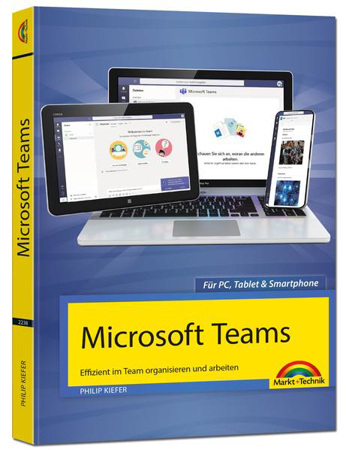 Bild zu Microsoft Teams - Effizient im Team organisieren und arbeiten - komplett in Farbe von Kiefer, Philip
