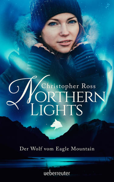 Bild zu Northern Lights - Der Wolf vom Eagle Mountain von Ross, Christopher