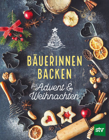 Bild zu Bäuerinnen backen für Advent & Weihnachten von Stocker Verlag, Leopold (Hrsg.)