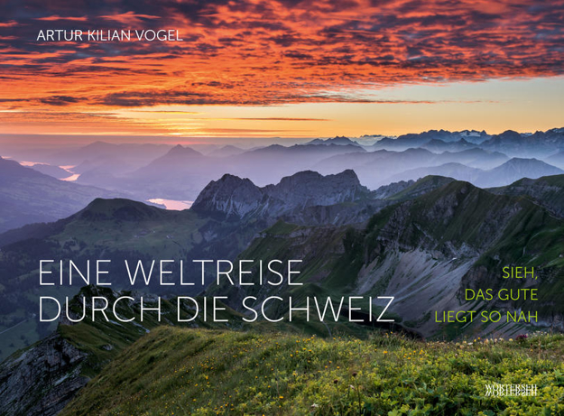 Bild zu Eine Weltreise durch die Schweiz von Vogel, Artur Kilian