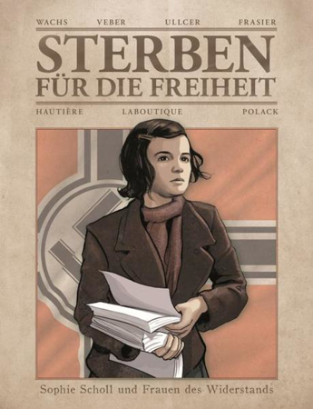 Bild zu Sterben für die Freiheit - Sophie Scholl und Frauen des Widerstands von Veber, Marc 