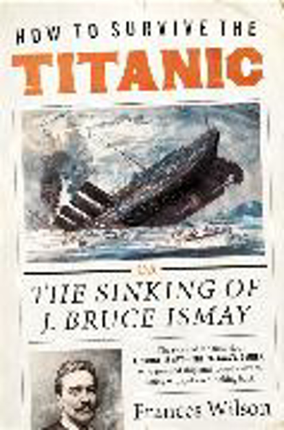 Bild zu How to Survive the Titanic von Wilson, Frances