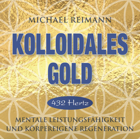 Bild zu KOLLOIDALES GOLD [432 Hertz] von Reimann, Michael