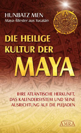 Bild zu Die heilige Kultur der Maya. Ihre atlantische Herkunft, das Kalendersystem und seine Ausrichtung auf die Plejaden von Men, Hunbatz 