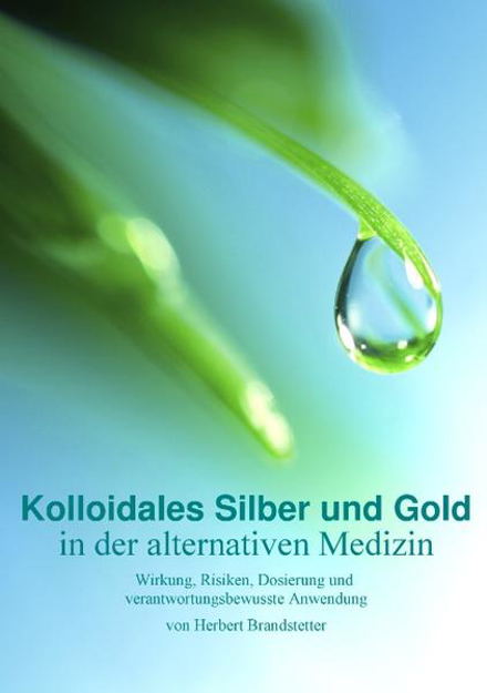 Bild zu Kolloidales Silber und Gold in der alternativen Medizin von Brandstetter, Herbert